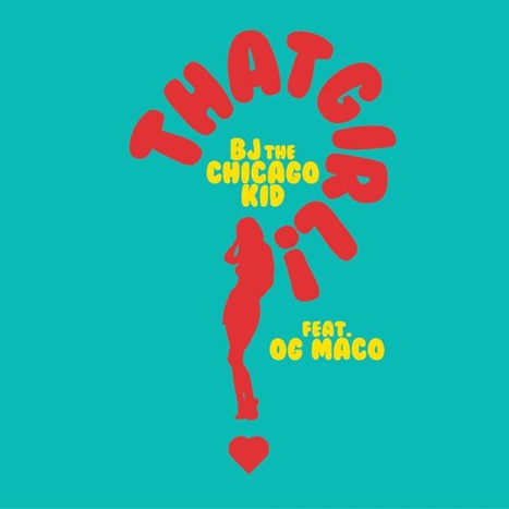 BJ The Chicago Kid ft. OG Maco "THAT GIRL" NEW MUSIC