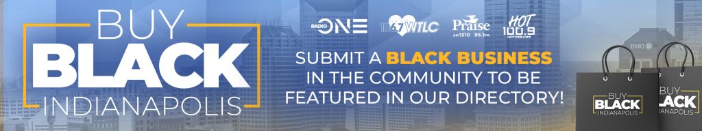 Buy Black Indianapolis. Submit a black business in the community to be featured in our directory. Logos for Radio One, Praise 107.5, and Buy Black Indianapolis.